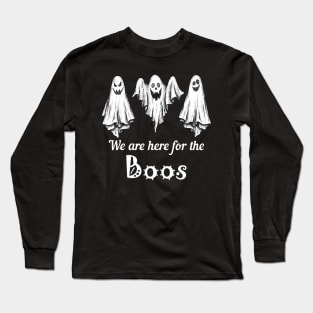 We are here for the Boos Long Sleeve T-Shirt